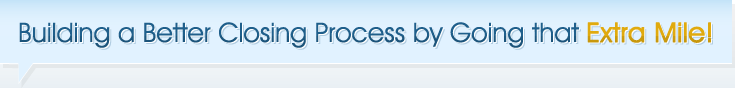 Building a Better Closing Process by Going that Extra Mile!